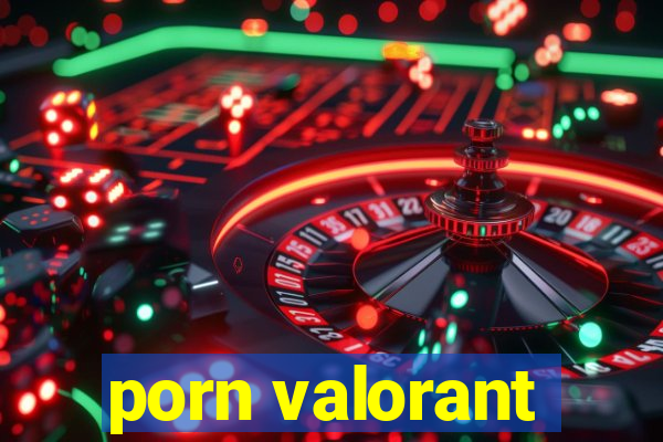 porn valorant